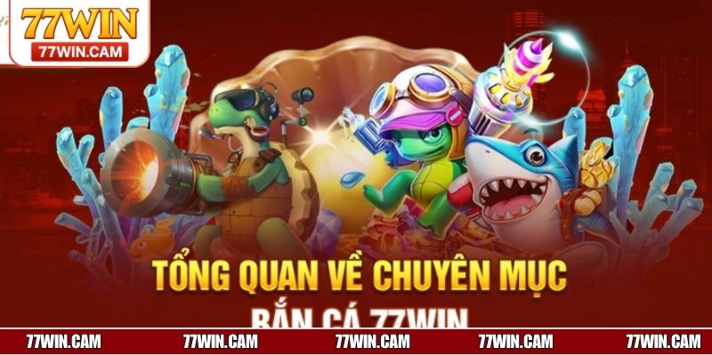 Giới thiệu sảnh bắn cá 77WIN